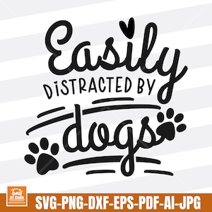 Easily distracted by dogs svg Design, Dog Shirt Svg Png Dxf