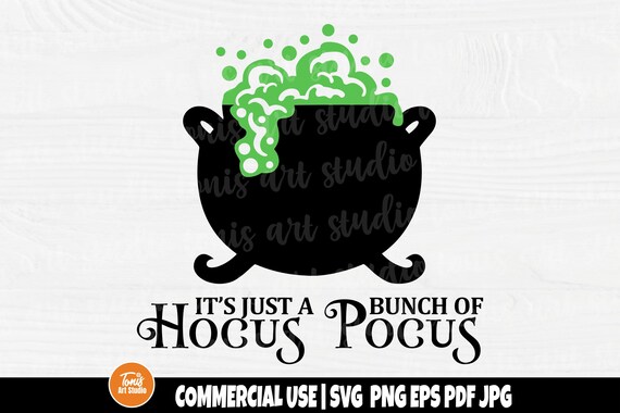 It's Just A Bunch of Hocus Pocus SVG - Halloween Quote Svg - Cauldron Svg - Cut File - Cricut - Silhouette - Commercial License Included