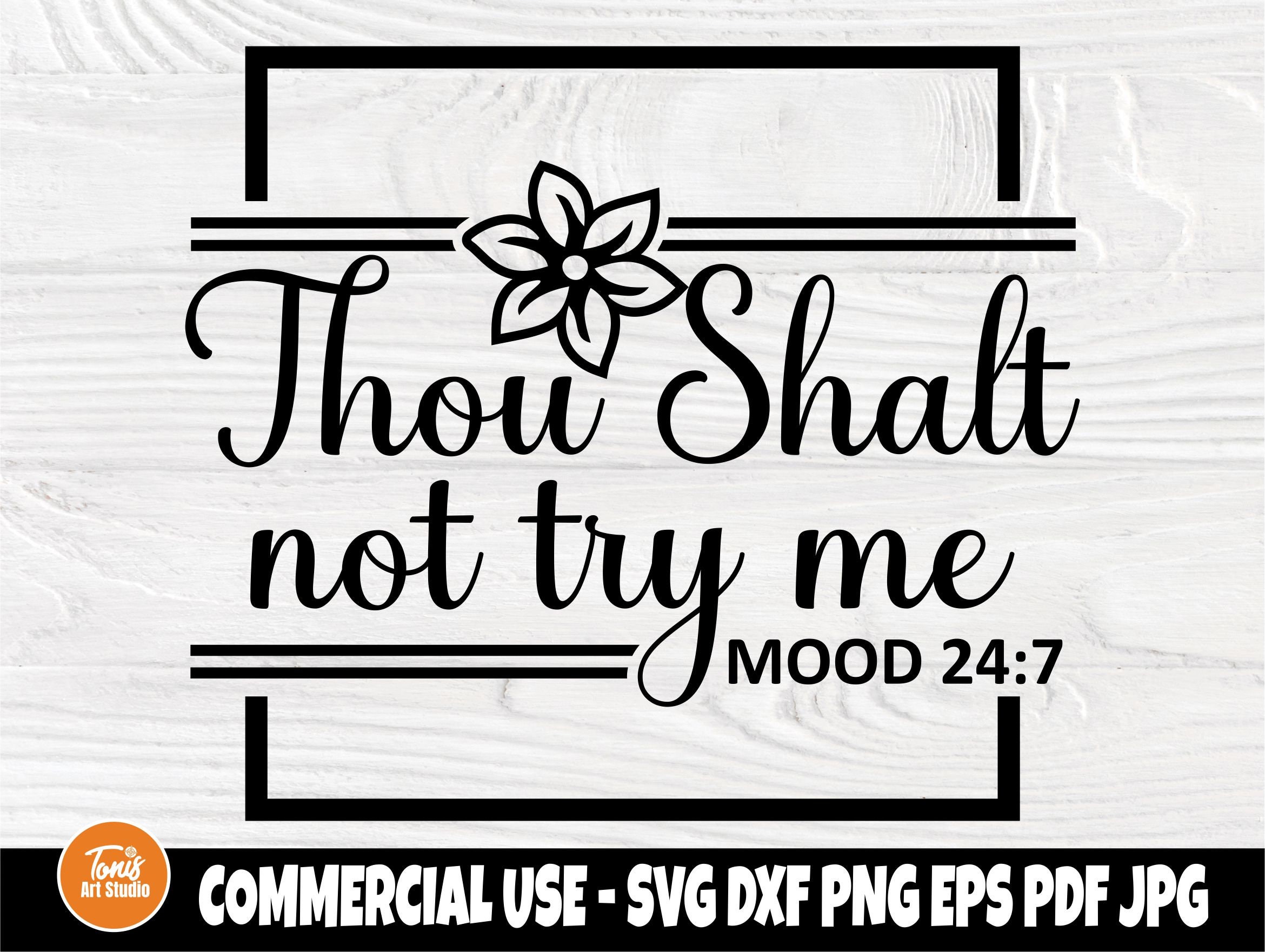 Thou Shalt Not Try Me Mood 24 7 Svg