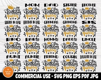 May include: A set of 20 printable birthday SVG files featuring the text "I'm the Birthday Queen" with various family member titles such as Mom, Dad, Sister, Brother, Sister in Law, Brother in Law, Grandma, Grandpa, Sis, Bro, Baby, Mommy, Daddy, Uncle, Aunt, Auntie, Friend, Cousin, and Daughter in Law. The text is in black with gold crowns and stars.