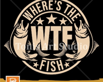 WTF Where’s The Fish Svg | Funny Fishing Svg for Cricut | Fisherman Shirt Design | Bass Fish Cut File | Png Dxf
