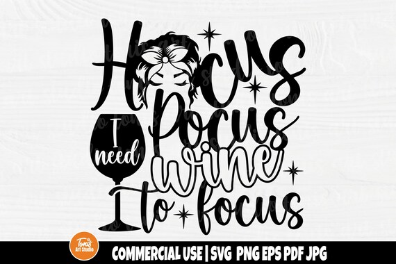 Hocus Pocus I Need Wine to Focus SVG - Funny Halloween Svg - Wine Quote - Cut File - Cricut Svg - Silhouette - Commercial License Included