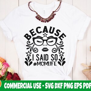 Omdat ik het zei, SVG-bestand knippen, moeder leven SVG, grappige moeder shirt SVG, moeder offerte SVG