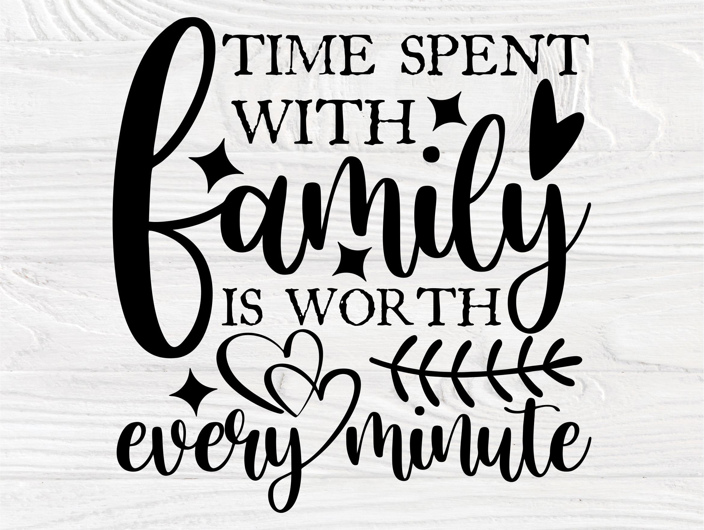 Time Spent With Family is Worth Every Minute SVG - Etsy