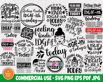 Feeling Kinda Svg, IDGAF-ish Today Svg, Idgaf ish Svg, IDGAF Svg , IDGAF ish Shirt Svg, Sarcastic Svg
