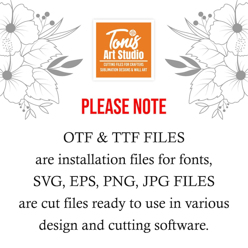 Puede incluir: Un gr&aacute;fico con un dise&ntilde;o floral y texto que dice "Tonis Art Studio, Cutting Files for Crafters, Sublimation Designs & Wall Art". El texto debajo dice "PLEASE NOTE, OTF & TTF FILES are installation files for fonts, SVG, EPS, PNG, JPG FILES are cut files ready to use in various design and cutting software."