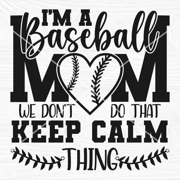 I'm a Baseball Mom We Don't Do that, Keep Calm Thing Svg, Baseball Mom Svg