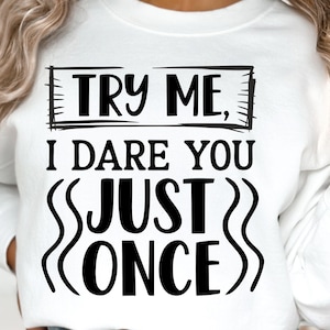 Citation sarcastique drôle SVG : Try Me I Dare You Design (fichiers numériques)