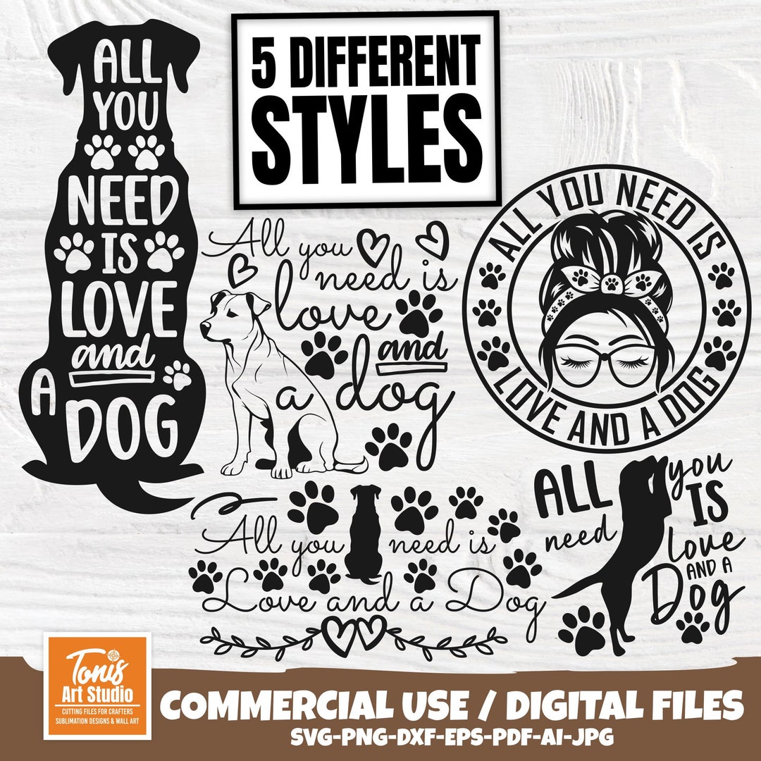 All You Need is Love and a Dog SVG - Dog Lovers Digital Design - Etsy