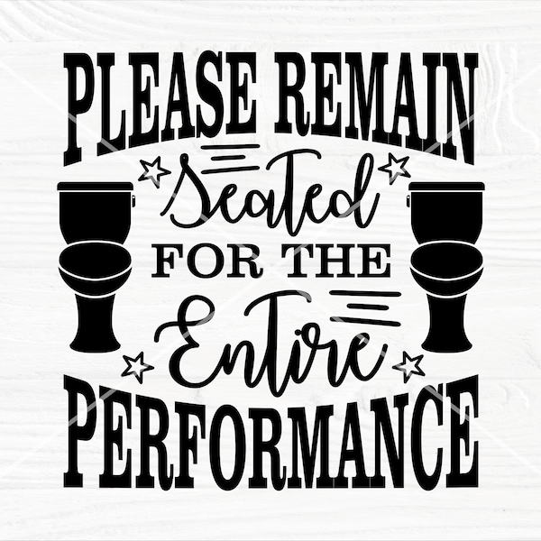Please Remain Seated for the Entire Performance Svg Etsy Israel
