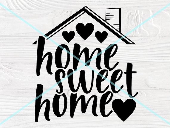 Home Sweet Home SVG Cut File, Home Sign Svg, Farmhouse Svg, Welcome Svg, Home Decor Svg, Cricut Svg, Svg Cut File, Home Quote Svg