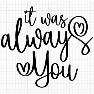 Sempre foi você - Svg, Png, Dxf, Eps, Ai, Pdf - Sinal de casamento Svg - Love Svg - Arquivo cortado - Download digital - Arquivos Cricut - Silhueta Svg