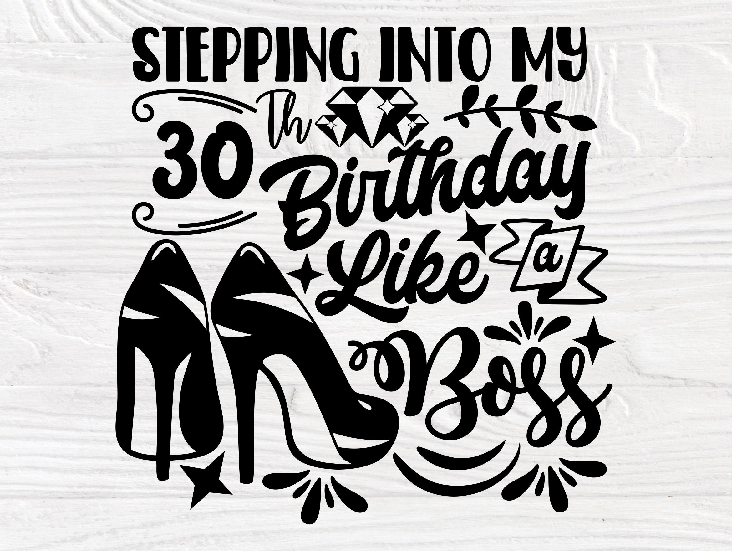 Download 16th to 35th Birthday Like a Boss SVG, High Heels