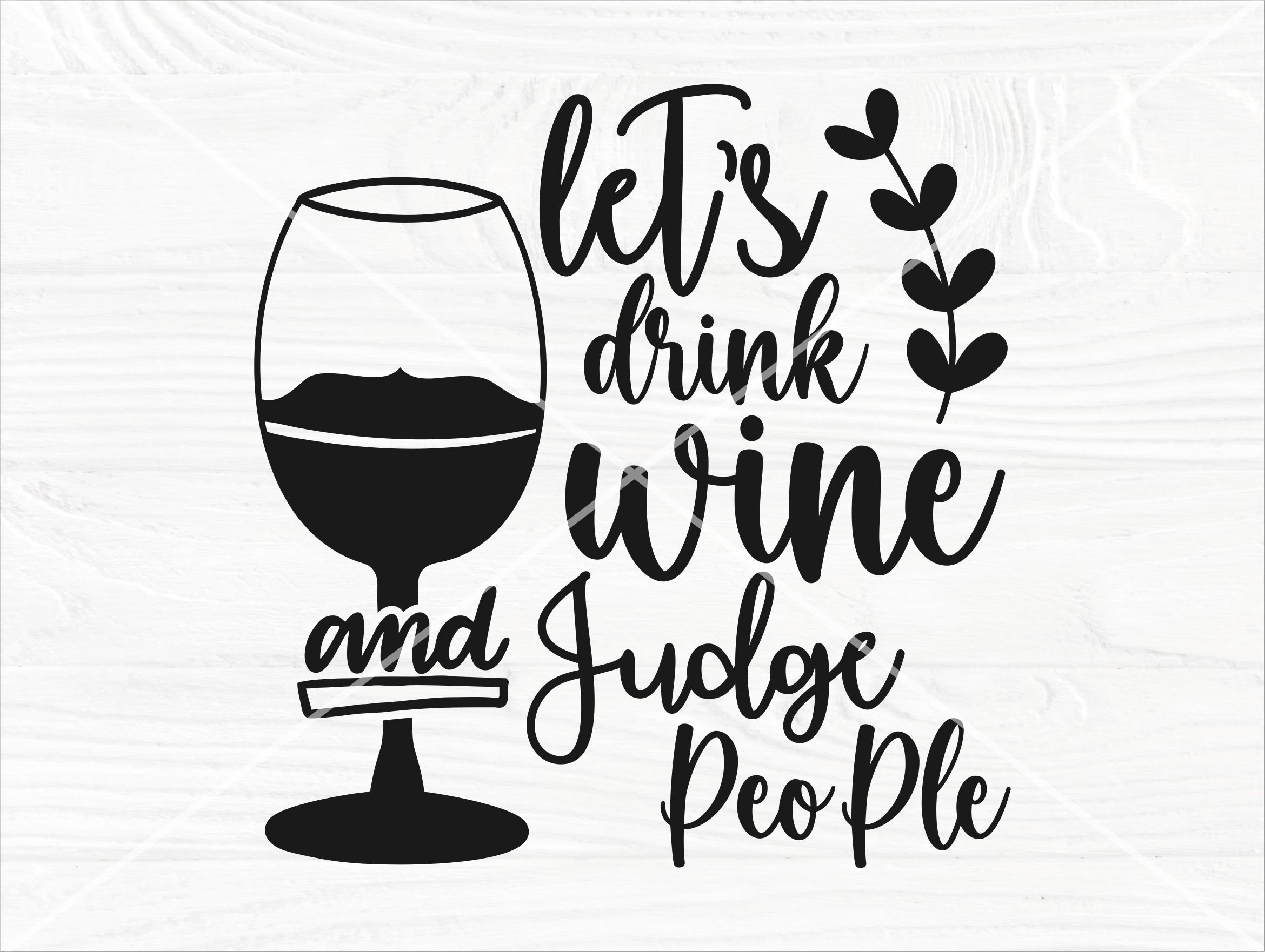 Let's Drink Wine and Judge People SVG Wine SVG Cut File Etsy Australia