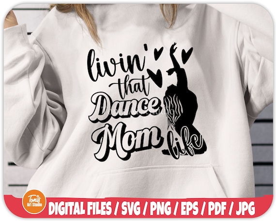 Livin Dance Mom Life SVG | Dance Mom Shirt | Dance Mom Svg | Funny Dance Svg