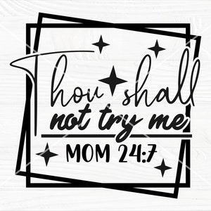 Thou Shall Not Try Me SVG Cut File, Mom Svg, Adult humor Svg, Funny Shirt Svg