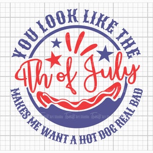 Sie sehen aus wie die 4. Juli SVG, Makes Me Willst du einen Hot Dog Real Bad, lustige 4. Juli, 4. Juli Clipart