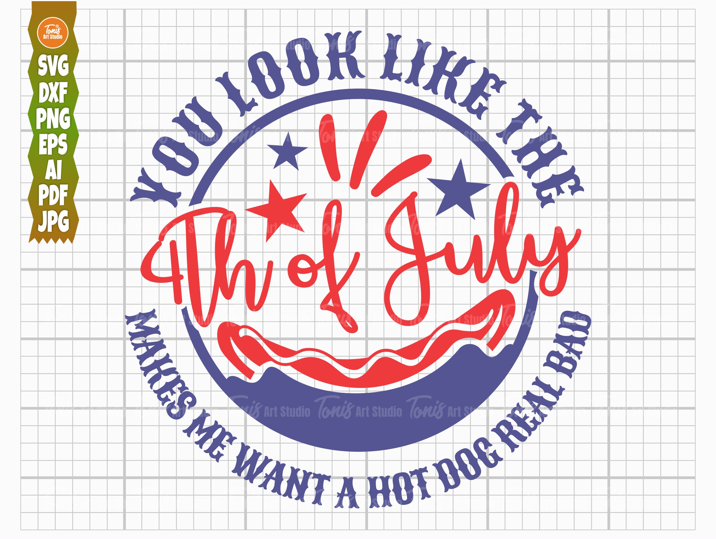 You look like the 4th of july SVG, Makes Me Want a Hot Dog Real Bad