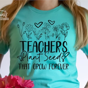 Los maestros plantan semillas que crecen para siempre SVG / Maestro divertido Png / Regalo para el maestro / Flor del maestro Svg / Archivos de corte Cricut / Silueta Svg