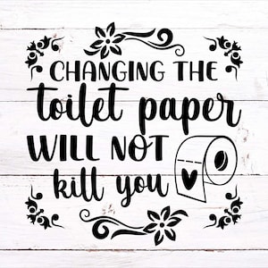 Het veranderen van het toiletpapier zal je niet doden SVG, Badkamer Svg, Toilet Jokes Svg