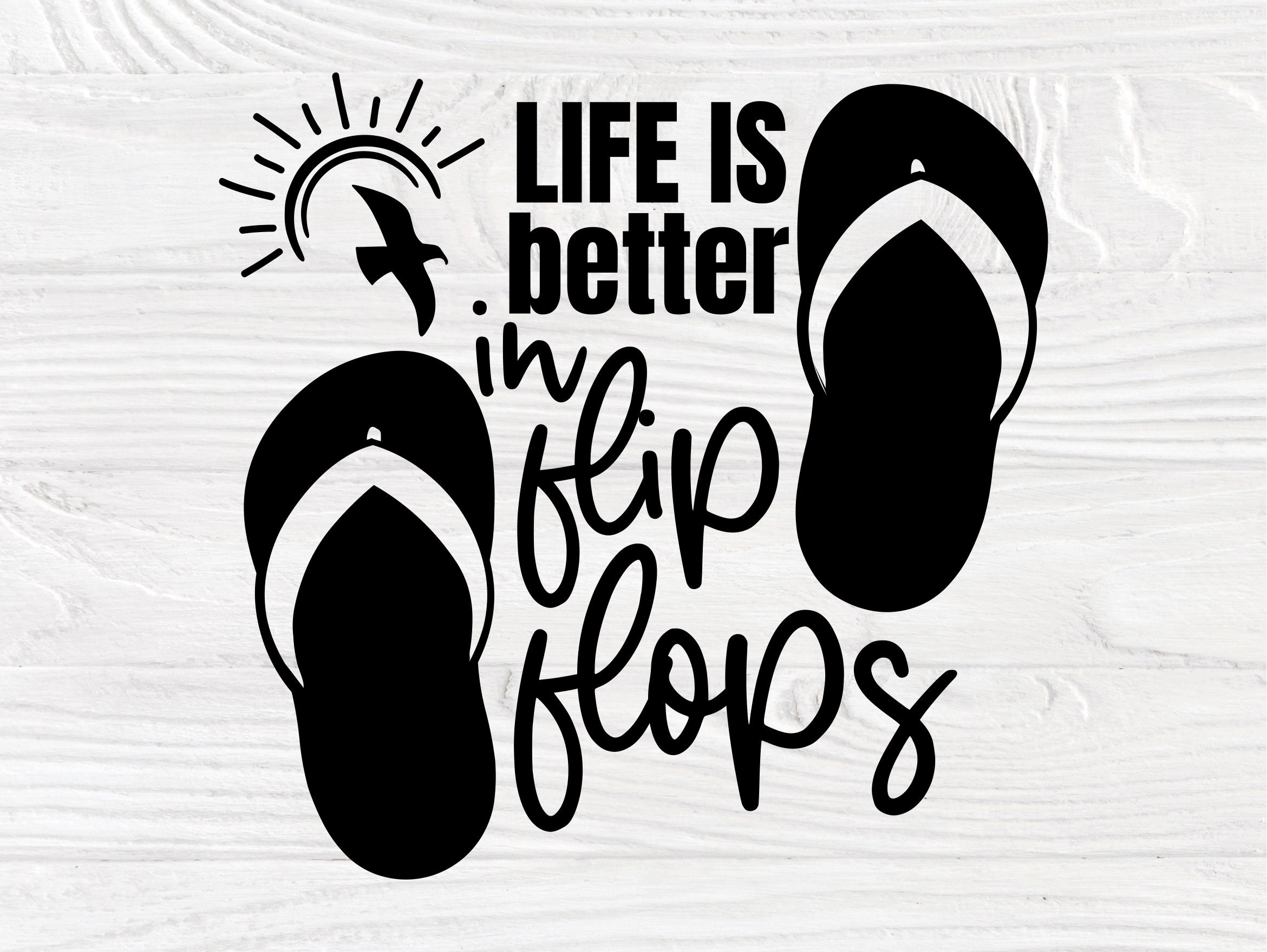 Life Is Better In Flip Flops Svg Summer Svg Vacation Svg Beach Svg | My ...