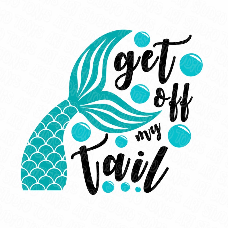 Download Get off my tail SVG Mermaid Svg Cricut Cut Files | Etsy