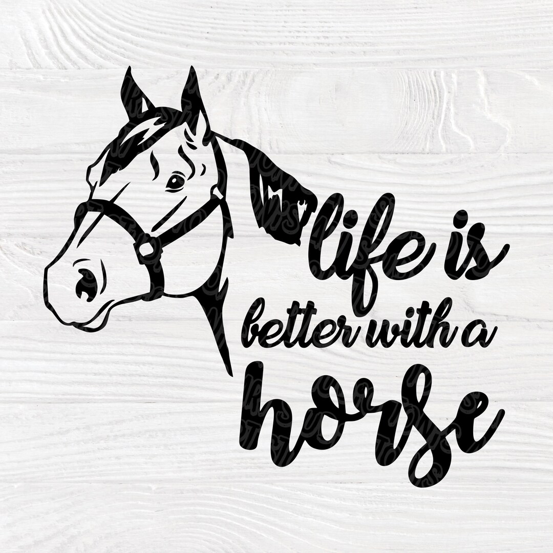 Horse Saying SVG Life is Better With a Horse Horse Quote Svg Printable