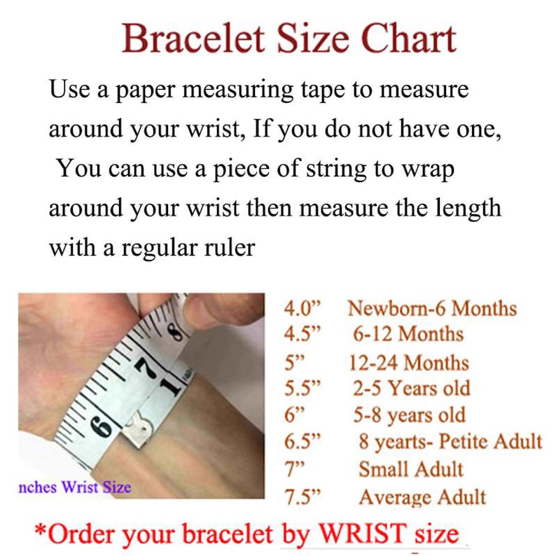 May include: A bracelet size chart with a measuring tape wrapped around a wrist. The chart shows the corresponding wrist size in inches for different age groups, from newborn to adult.