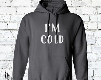 I'm Cold Hoodie - Winter Sweatshirt - BRRR Hoodie - House Hoodie - Unisex Modern Fit - All Colors All Sizes - Youth and Adult Sizes