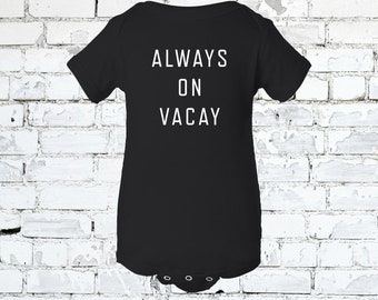 Always On Vacay Infant Baby Clothes! - Cute Bodysuits - All Colors Available - Bodysuits, one pieces - Wild Child - Officially Licensed