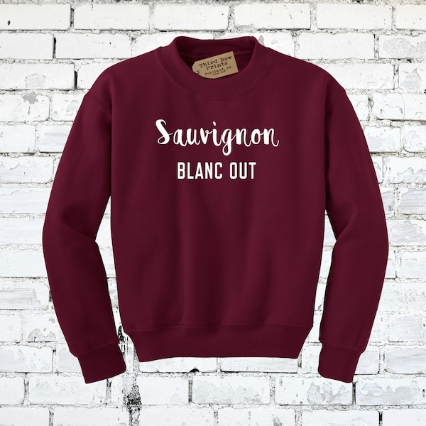 Sauvignon Blanc Out Wine Sweater - Wine Tasting / Girls Trip / Bachelorette Party Sweatshirts Full Sets and Colors  See Our Matching Designs