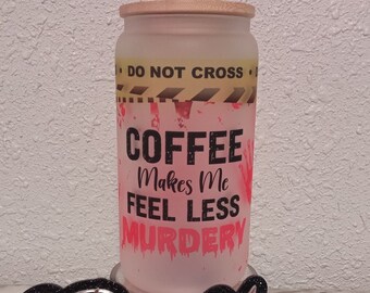 16oz frosted glass "Coffee Makes Me Feel Less Murdery", Libbey Can, Boho Beer Glass Jar