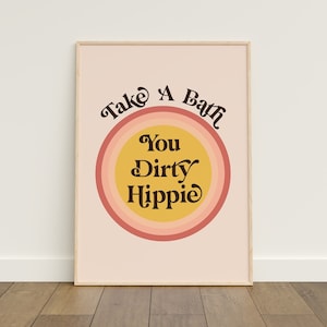 Take A Bath You Dirty Hippie Printable Wall Art,Instant Download,70's wall art,70's decor,70's art,Retro Decor,Retro Print,Downloadable Art