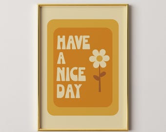 Have A Nice Day Print, 70s Retro Floral Wall Art