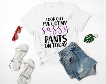 I Got My Sassy Pants - Etsy