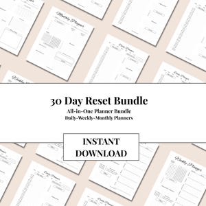 Peut inclure: Plusieurs pages de planificateur blanches avec du texte noir, comprenant des mises en page quotidiennes, hebdomadaires et mensuelles. Le texte "30 Day Reset Bundle" et "Instant Download" est visible. Les planificateurs sont conçus pour un usage quotidien, hebdomadaire et mensuel.