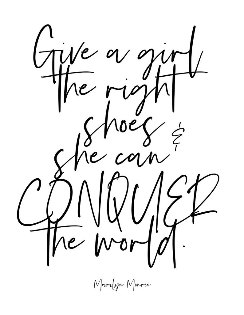 Printable Quote. Give a Girl the Right Shoes & She Can Conquer the World. Fashion Saying. Wall