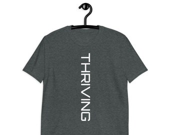 Thriving Short-Sleeve Unisex T-Shirt | Message T-shirt | T-shirt with Words | Inspirational T-shirt | Encouraging Words T-shirt