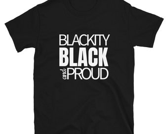 Blackity Black and Proud Short-Sleeve Unisex T-Shirt | Proud Black Tee | Black History Month | Melanin Tee | Graphic Tee