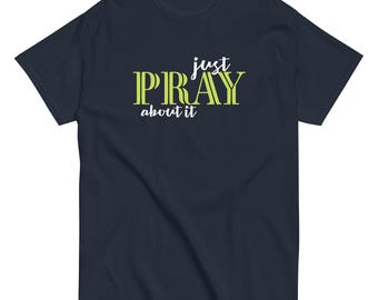 Pray | Just Pray About It Unisex classic tee