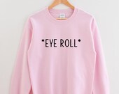 Eye Roll Oversized Sweatshirt, Moody Introvert Shirt, Rude Offensive Shirt, Anti Social Badass Bitch Statement Sweater, Annoyed Snarky Shirt