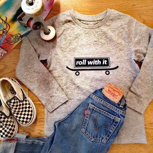 roll with it, Long Sleeve T Shirt, 100% Organic Soft Cotton,