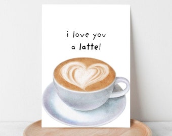 Love You A Latte Card: Funny Anniversary or Birthday Gift (Digital Download PDF)