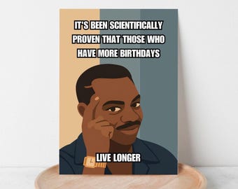 Funny Meme Birthday Card: Live Longer - Think About It (PDF)