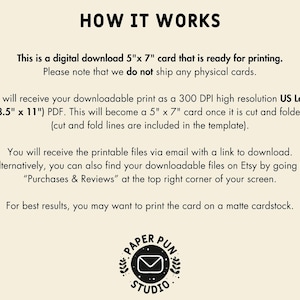 Peut inclure: Carte de t&eacute;l&eacute;chargement num&eacute;rique cr&egrave;me avec le texte "HOW IT WORKS". Le texte explique que la carte est un t&eacute;l&eacute;chargement num&eacute;rique de 12,7 cm x 17,8 cm, pr&ecirc;t &agrave; &ecirc;tre imprim&eacute;. Comprend des instructions pour t&eacute;l&eacute;charger et imprimer la carte. Le logo Paper Pun Studio est en bas.