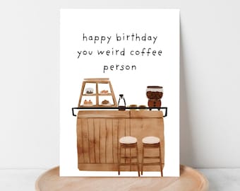 Funny Coffee Lover Birthday Card: Weird Coffee Person (Digital Download)