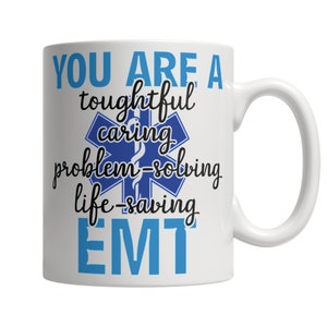 You Are A Thoughtful, Caring, ProblemSolving, LifeSaving EMT Mug, Gift for EMT, Essential Worker Gift, 11oz Coffee Mug, Mug