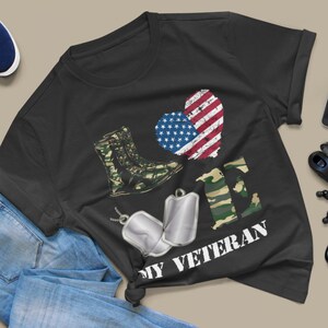 Gift For Veteran, Love My Veteran Shirt, Veteran Wife, Spouse Shirt, Support The Military Shirt, Military Wife, Military Family, Tshirt