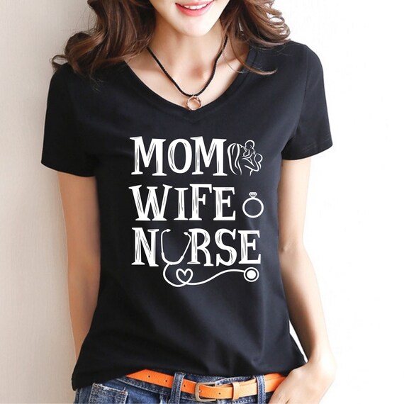 Mom Wife Nurse T-Shirt Mom Wife Nurse T-Shirt