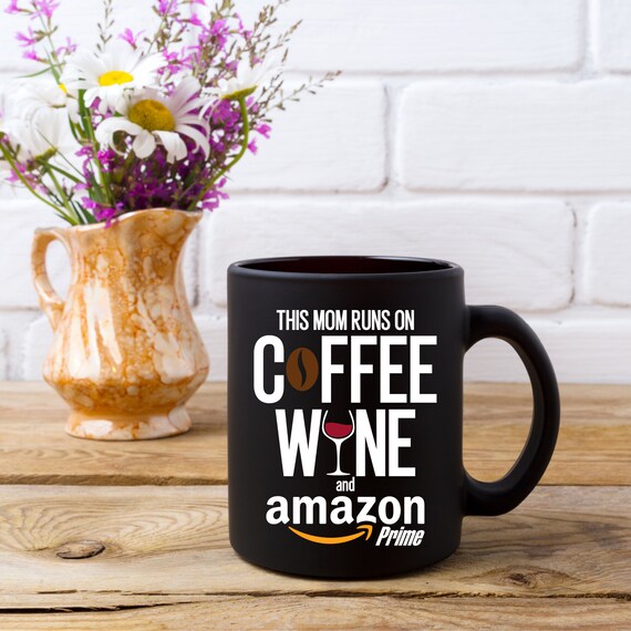 Buy This Mom Runs on Coffee Wine and Amazon Prime Mug, Funny Women's Coffee  Mugs, Coffee Mugs With Funny Sayings Online in India - Etsy